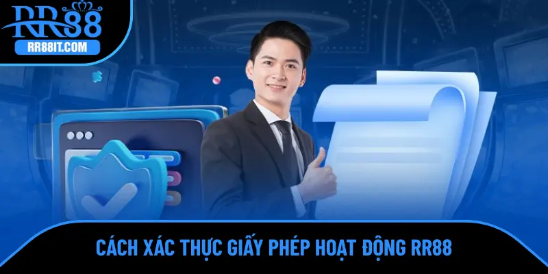 Cách xác thực giấy phép hoạt động RR88